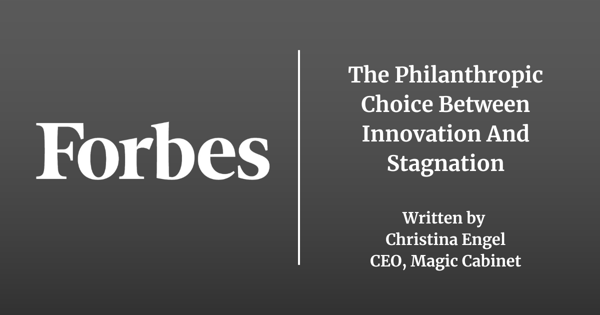 The text The Philanthropic Choice Between Innovation and Stagnation Written by Christina Engel CEO Magic Cabinet appears in white next to the Forbes logo. The text is on a black gradient background.